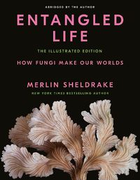 Cover image for Entangled Life: The Illustrated Edition