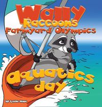 Cover image for Wally Raccoon's Farmyard Olympics - Aquatics Day: bedtime books for kids