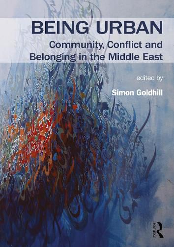 Cover image for Being Urban: Community, Conflict and Belonging in the Middle East