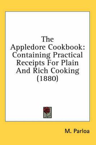 Cover image for The Appledore Cookbook: Containing Practical Receipts for Plain and Rich Cooking (1880)