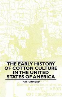 Cover image for The Early History Of Cotton Culture In The United States Of America