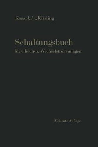 Schaltungsbuch Fur Gleich- Und Wechselstromanlagen: Generatoren, Motoren Und Transformatoren, Lichtanlagen, Kraftwerke Und Umformerstationen