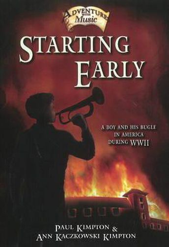 Cover image for Starting Early: A Boy and His Bugle in America During WWII