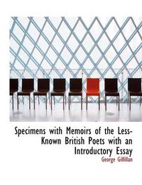 Cover image for Specimens with Memoirs of the Less-Known British Poets with an Introductory Essay