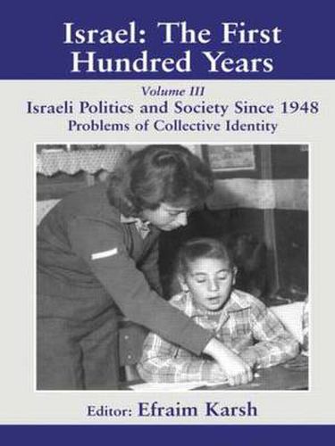 Cover image for Israel: The First Hundred Years: Israeli Society and Politics Since 1948: Problems of Collective Identity