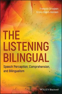 Cover image for The Listening Bilingual: Speech Perception, Comprehension, and Bilingualism