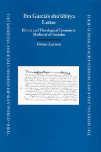 Cover image for Ibn Garcia's shu'ubiyya Letter: Ethnic and Theological Tensions in Medieval al-Andalus