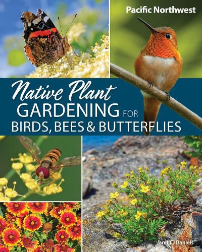 Cover image for Native Plant Gardening for Birds, Bees & Butterflies: Pacific Northwest