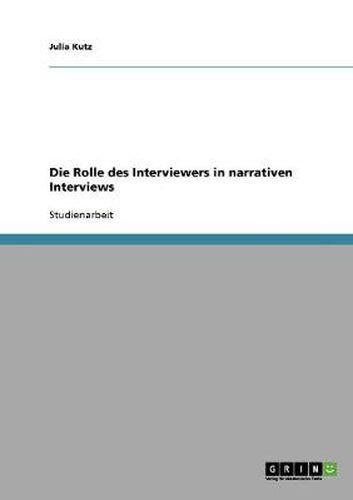 Cover image for Die Rolle des Interviewers in narrativen Interviews