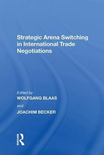 Cover image for Strategic Arena Switching in International Trade Negotiations