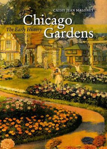 Cover image for Chicago Gardens: The Early History