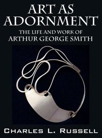 Cover image for Art as Adornment: The Life and Work of Arthur George Smith