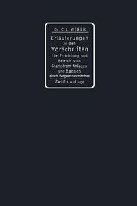 Cover image for Erlauterungen Zu Den Vorschriften Fur Die Errichtung Und Den Betrieb Elektrischer Starkstromanlagen Einschliesslich Bergwerksvorschriften Und Zu Den Sicherheitsvorschriften Fur Elektrische Strassenbahnen Und Strassenbahnahnliche Kleinbahnen