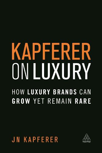 Cover image for Kapferer on Luxury: How Luxury Brands Can Grow Yet Remain Rare