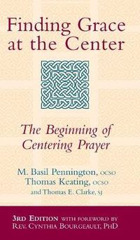 Cover image for Finding Grace at the Center (3rd Edition): The Beginning of Centering Prayer