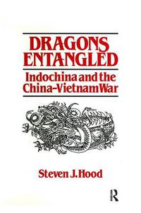 Cover image for Dragons Entangled: Indochina and the China-Vietnam War