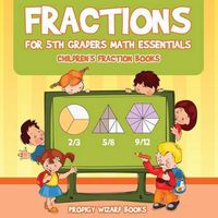 Cover image for Fractions for 5Th Graders Math Essentials: Children's Fraction Books