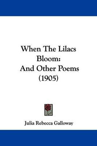 Cover image for When the Lilacs Bloom: And Other Poems (1905)