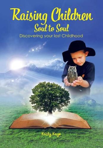 Cover image for Raising Children Soul to Soul: Discovering Our Lost Childhood