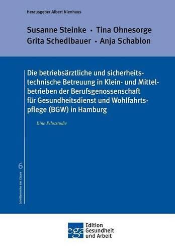 Die betriebsarztliche und sicherheitstechnische Betreuung in Klein- und Mittelbetrieben der Berufsgenossenschaft fur Gesundheitsdienst und Wohlfahrtspflege (BGW) in Hamburg