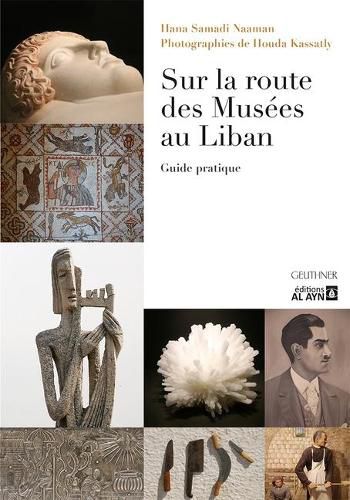 Cover image for Sur La Route Des Musees Au Liban: Guide Pratique