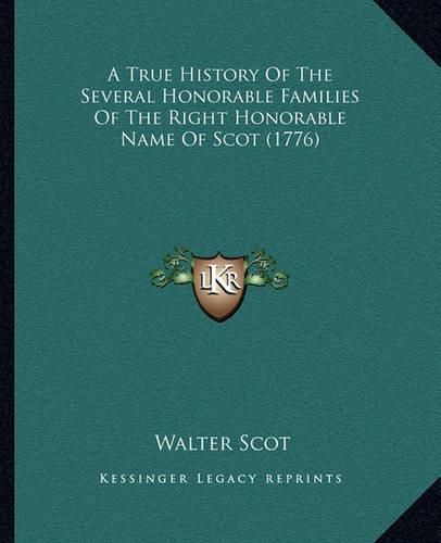 A True History of the Several Honorable Families of the Right Honorable Name of Scot (1776)