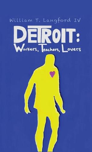 Detroit: Workers, Teachers, Lovers