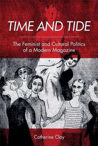 Cover image for Time and Tide: The Feminist and Cultural Politics of a Modern Magazine