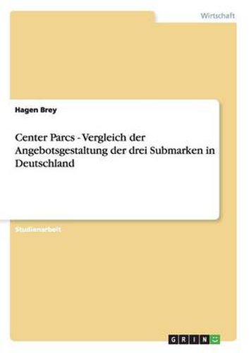 Cover image for Center Parcs - Vergleich der Angebotsgestaltung der drei Submarken in Deutschland