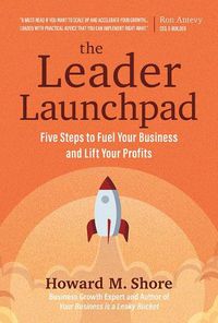 Cover image for The Leader Launchpad: Five Steps to Fuel Your Business and Lift Your Profits