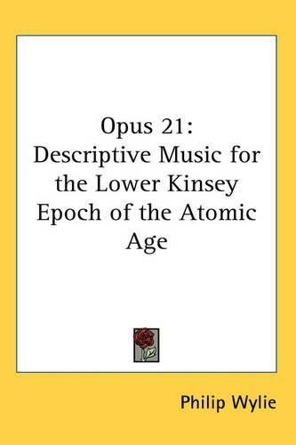 Cover image for Opus 21: Descriptive Music for the Lower Kinsey Epoch of the Atomic Age