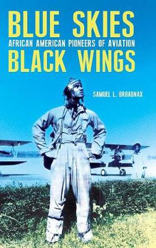 Cover image for Blue Skies, Black Wings: African American Pioneers of Aviation