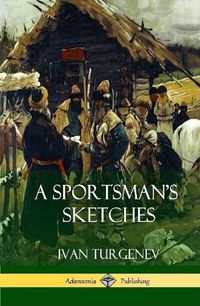 Cover image for A Sportsman's Sketches (Hardcover)