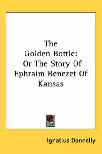 The Golden Bottle: Or the Story of Ephraim Benezet of Kansas