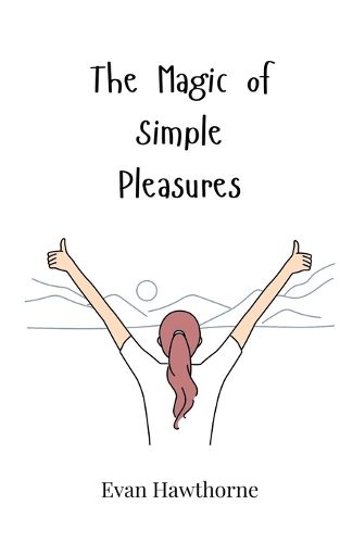 Cover image for The Magic of Simple Pleasures