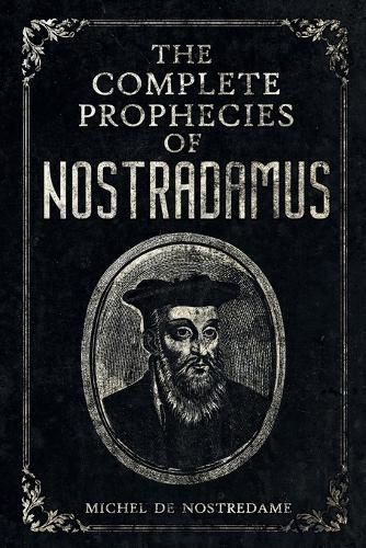 The Complete Prophecies of Nostradamus