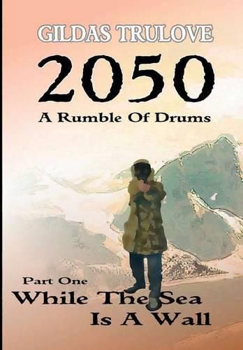 Cover image for Rumble of Drums - Part 1 - While the Sea is A Wall