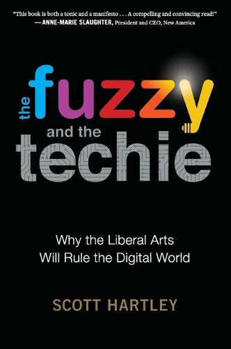 Cover image for The Fuzzy and the Techie: Why the Liberal Arts Will Rule the Digital World