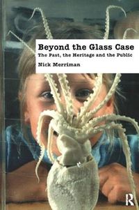 Cover image for Beyond the Glass Case: The Past, the Heritage and the Public, Second Edition