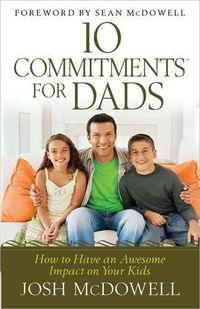 Cover image for 10 Commitments for Dads: How to Have an Awesome Impact on Your Kids