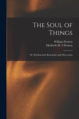 Cover image for The Soul of Things: or, Psychometric Researches and Discoveries