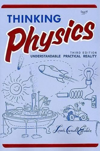 Cover image for Thinking Physics: Understandable Practical Reality