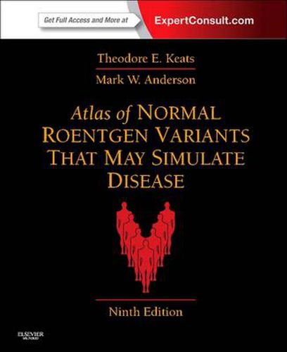 Cover image for Atlas of Normal Roentgen Variants That May Simulate Disease: Expert Consult - Enhanced Online Features and Print