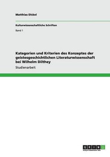 Kategorien und Kriterien des Konzeptes der geistesgeschichtlichen Literaturwissenschaft bei Wilhelm Dilthey