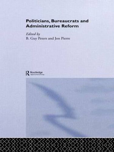 Cover image for Politicians, Bureaucrats and Administrative Reform