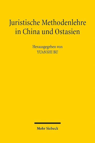 Juristische Methodenlehre in China und Ostasien