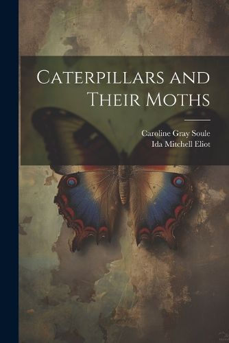 Cover image for Caterpillars and Their Moths