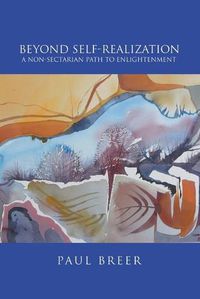 Cover image for Beyond Self-Realization: A Non-Sectarian Path to Enlightenment