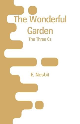 Cover image for The Wonderful Garden: The Three Cs