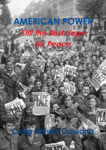 Cover image for American Power: Still the Best Hope for Peace